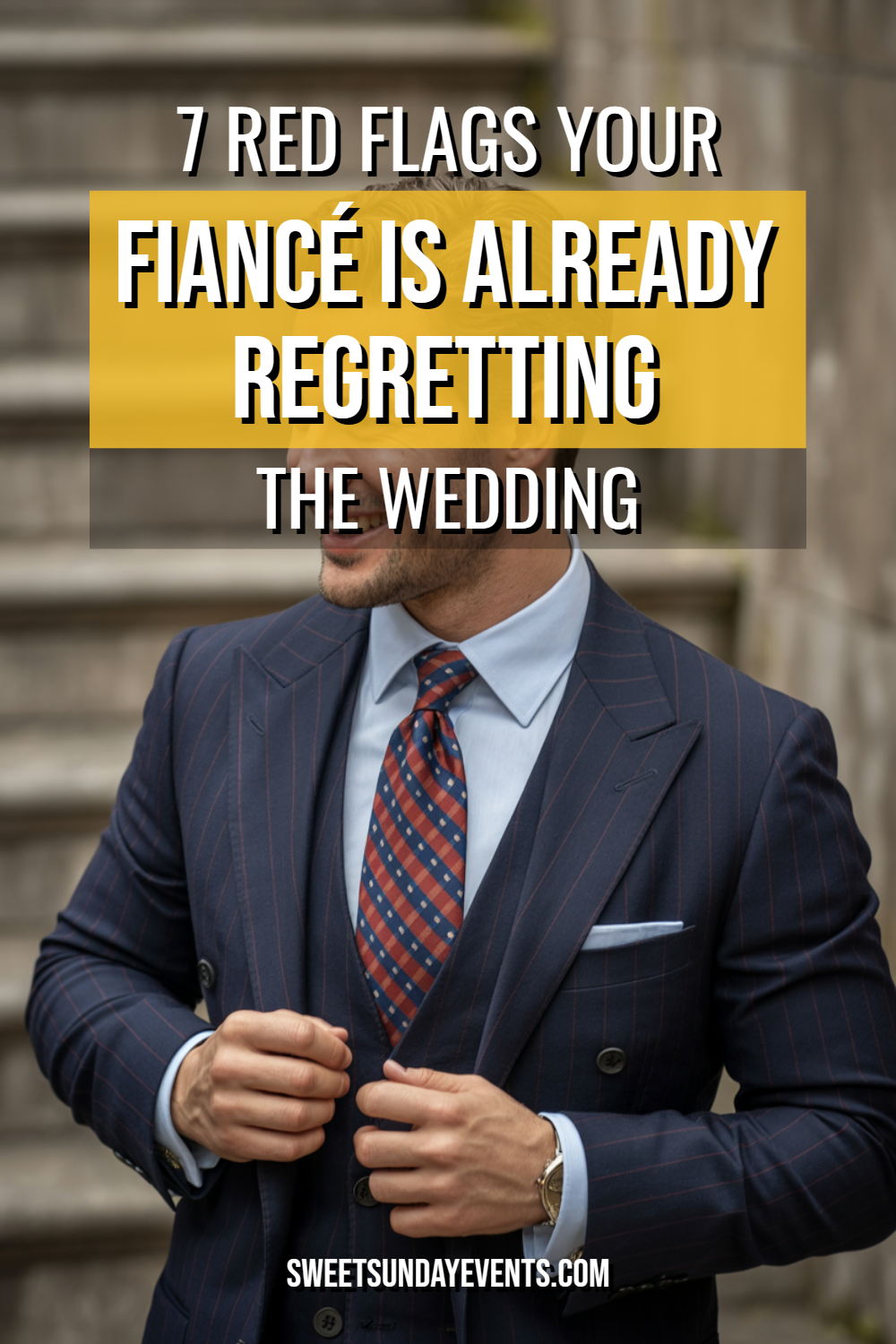 Well-dressed man and warning about fiancé wedding regrets.